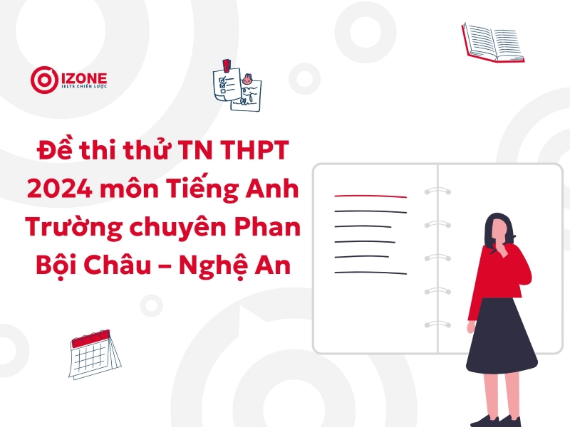 de-thi-thu-tn-thpt-tieng-anh-2024-truong-chuyen-phan-boi-chau