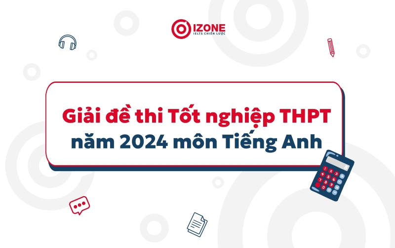 giải đáp án chính thức đề thi thpt quốc gia 2024 tiếng anh