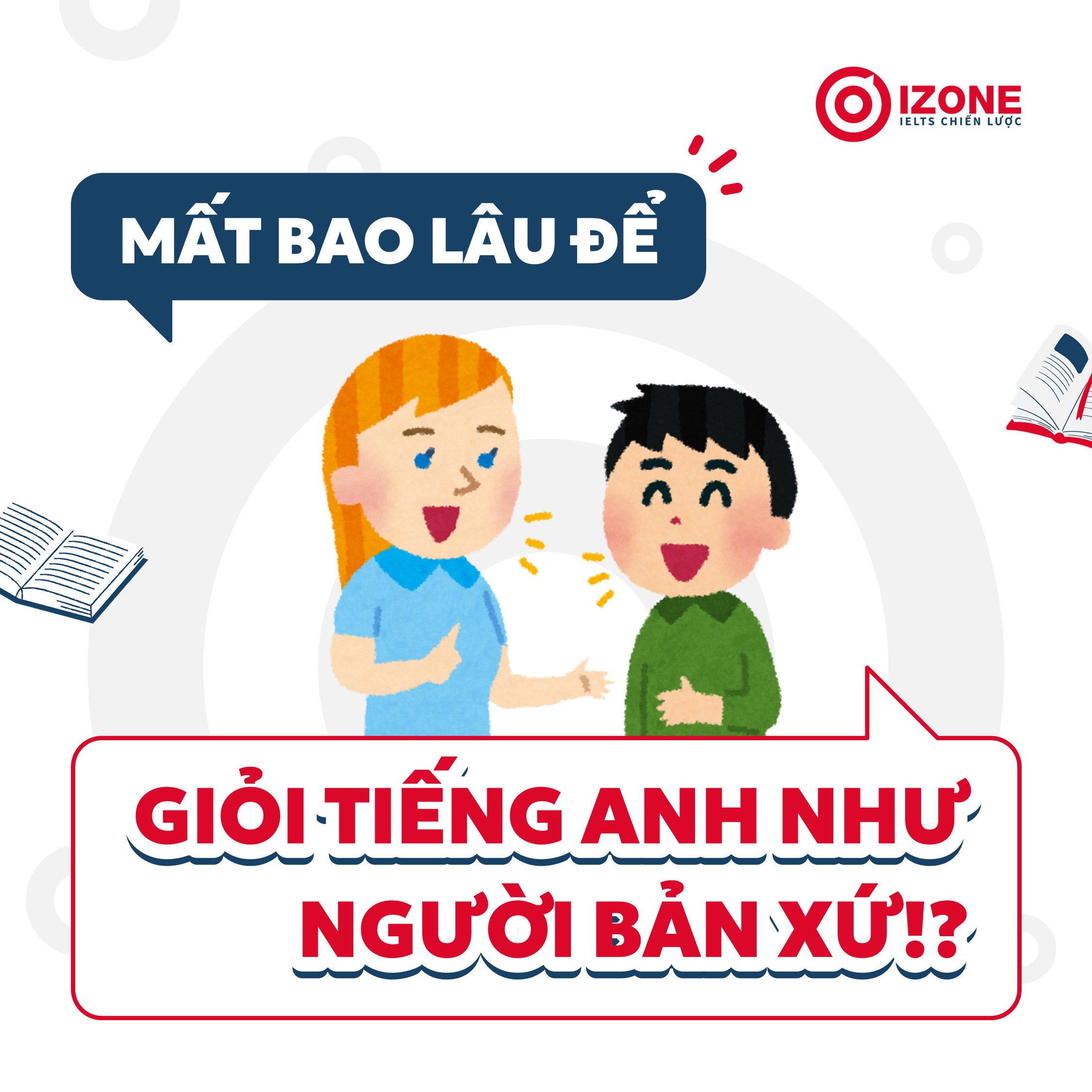 Học tiếng Anh mất bao lâu để giỏi và thành thạo như người bản xứ!?