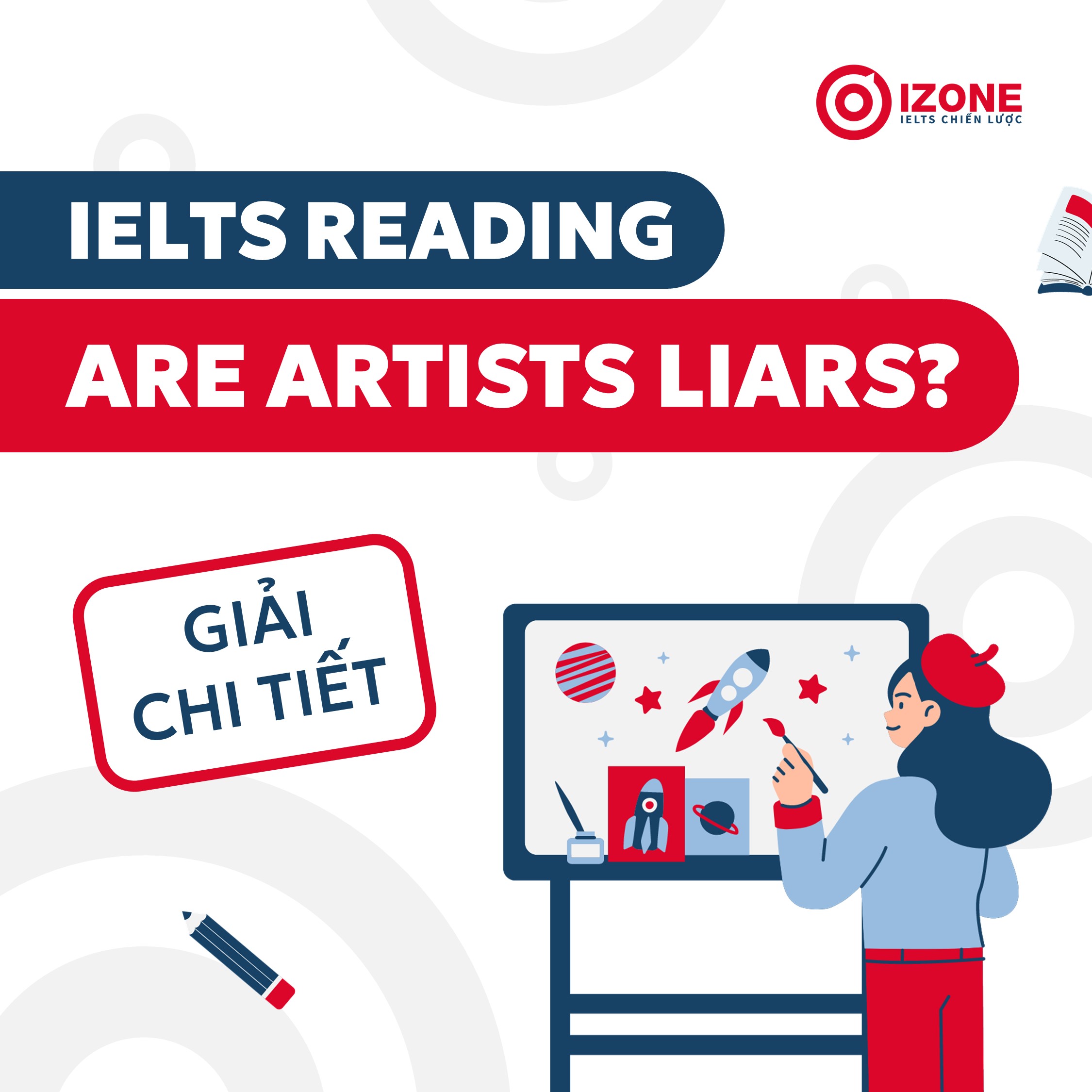 IELTS Reading: Are artists liars? – [Đáp án & Giải chi tiết]