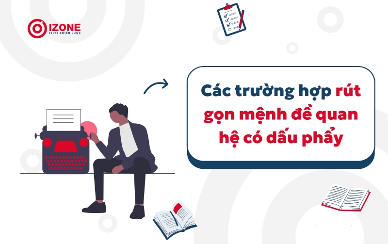 các trường hợp rút gọn mệnh đề quan hệ có dấu phẩy trong tiếng Anh