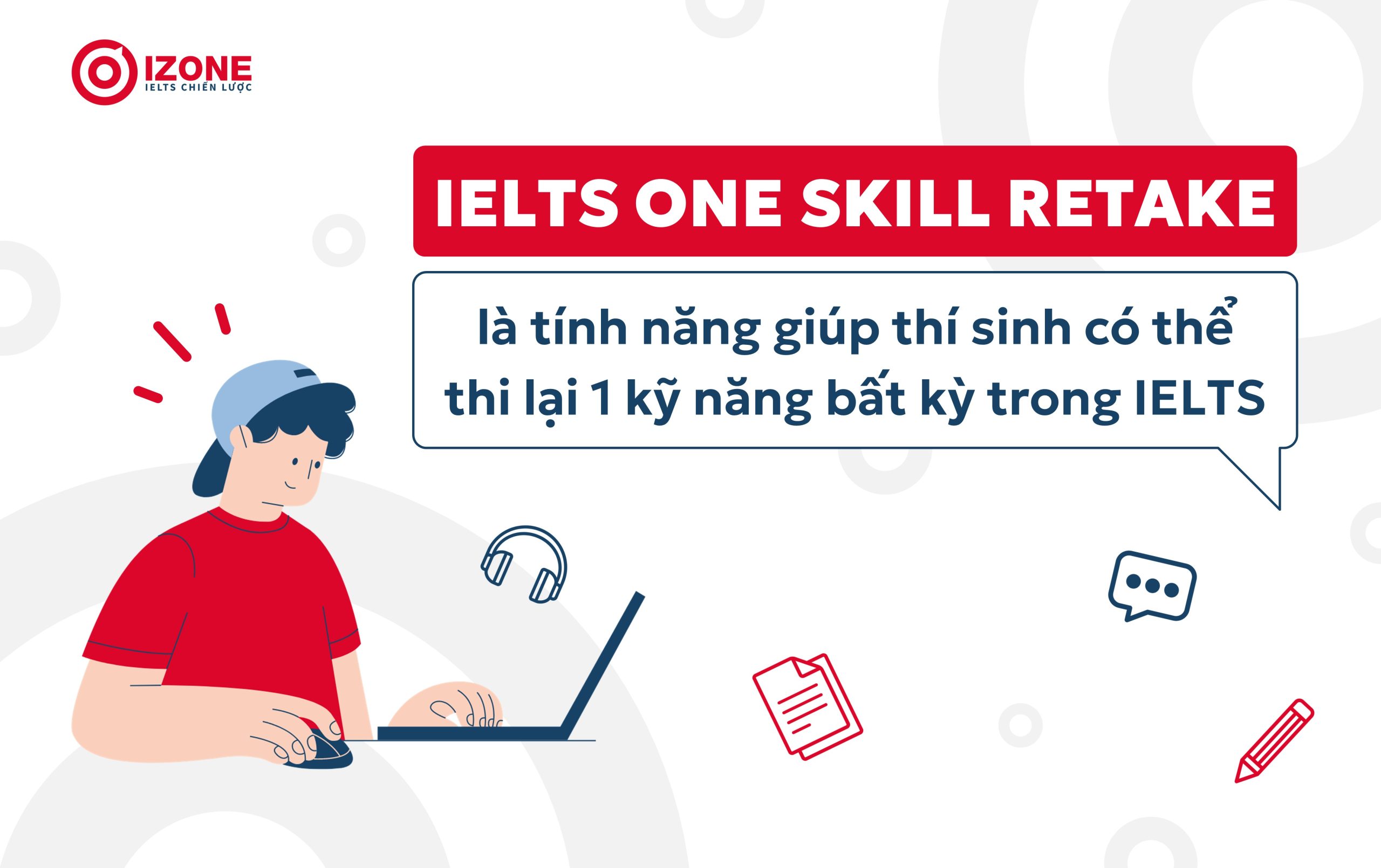 One Skill Retake là tính năng cho phép thi lại 1 kỹ năng IELTS