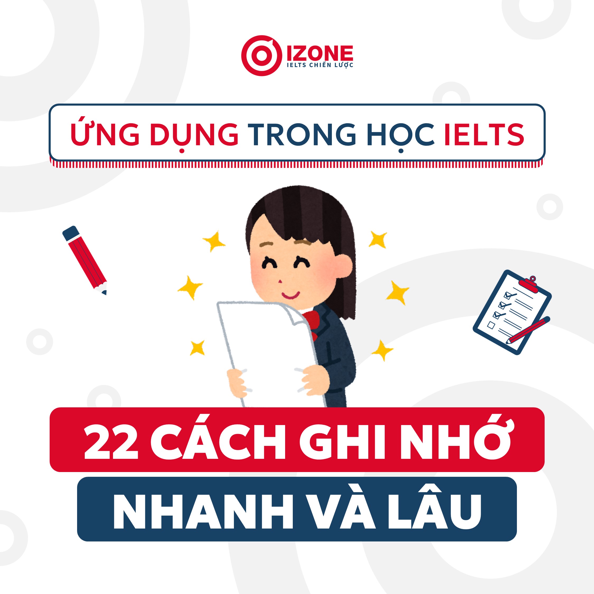 22 cách ghi nhớ nhanh hiệu quả nhất – Ứng dụng trong học IELTS