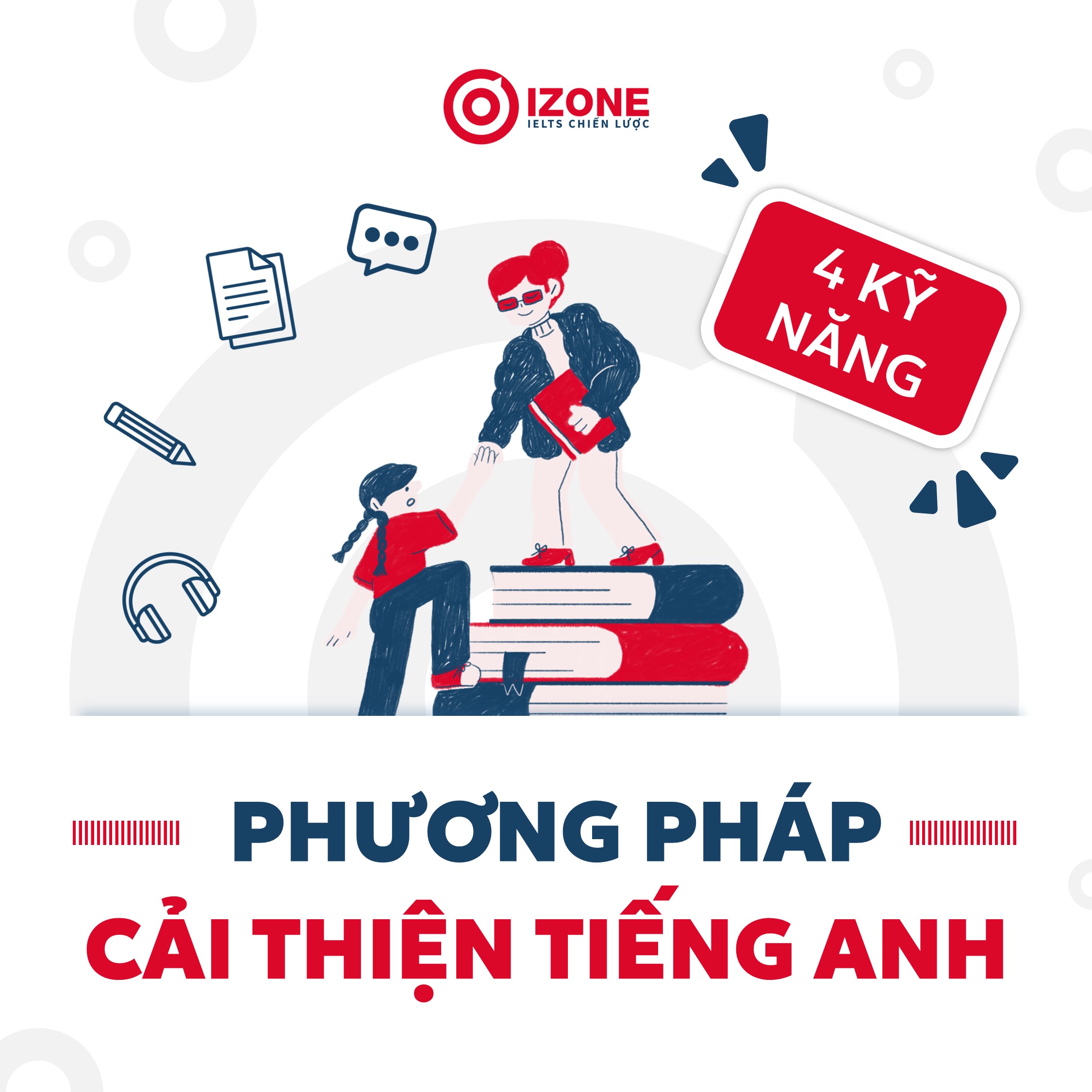 Phương pháp cải thiện tiếng Anh hiệu quả cho cả 4 kỹ năng