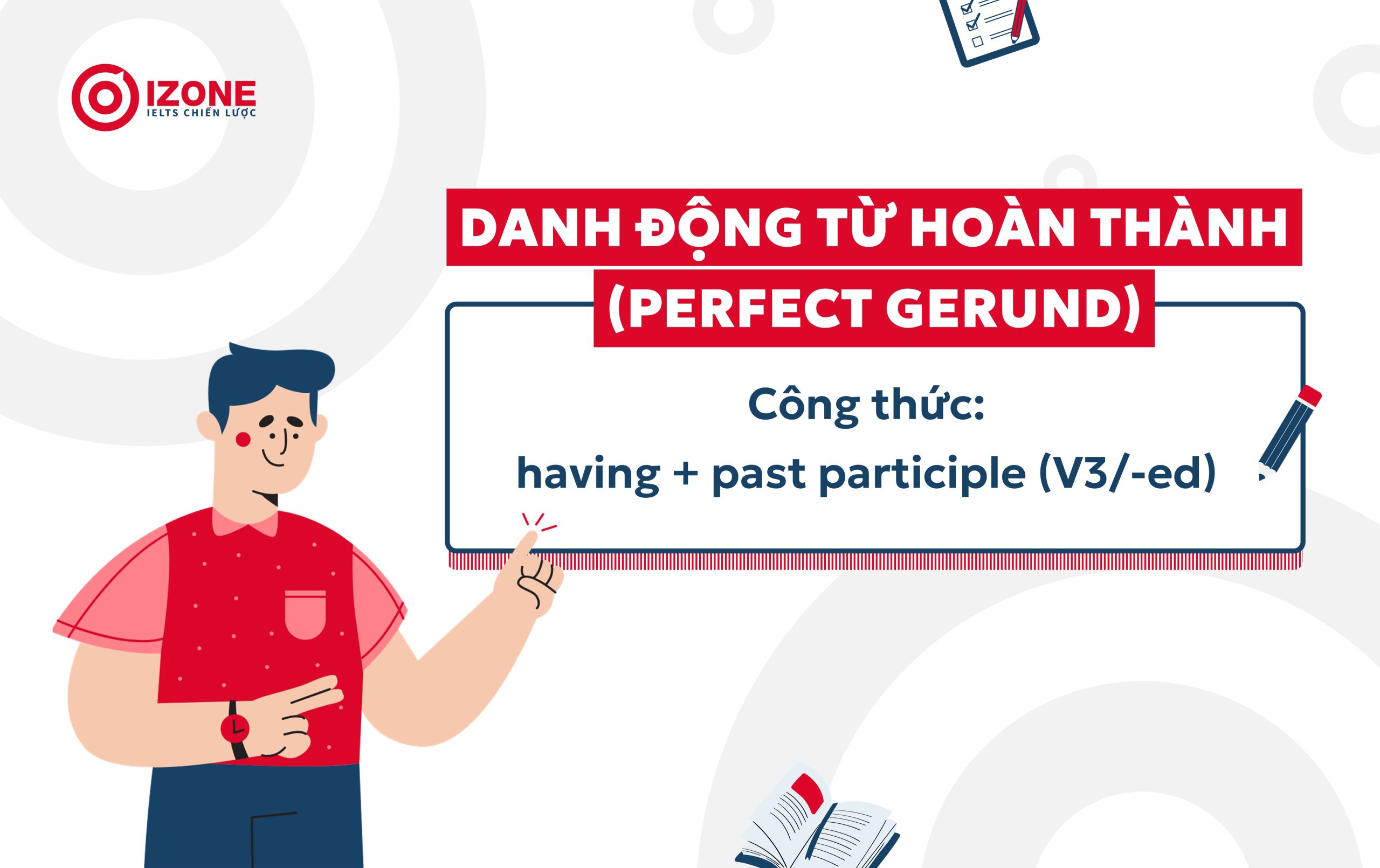 perfect gerund là gì? kết luận về perfect gerund (Danh động từ hoàn thành)