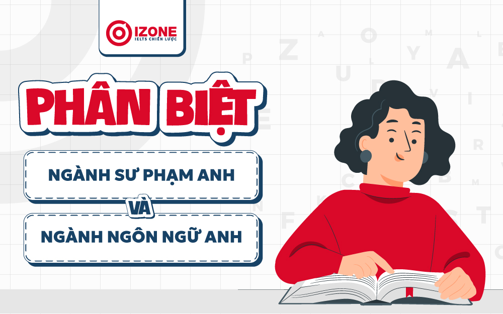 Ngành sư phạm Anh là ngành gì? Phân biệt ngành sư phạm Anh và ngôn ngữ Anh