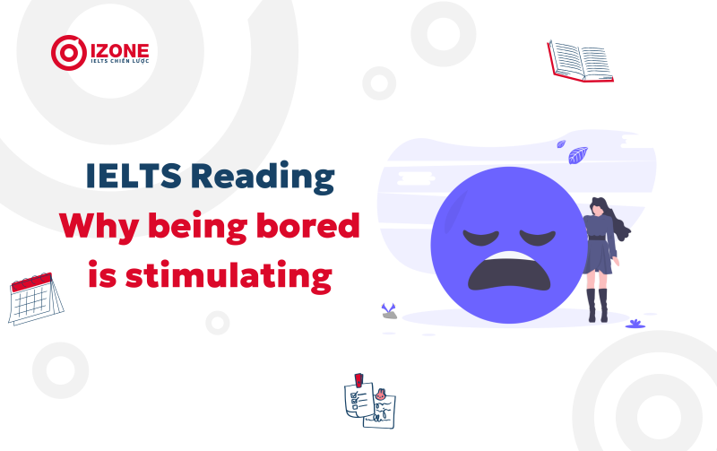 Giải bài đọc IELTS Reading: why being bored is stimulating