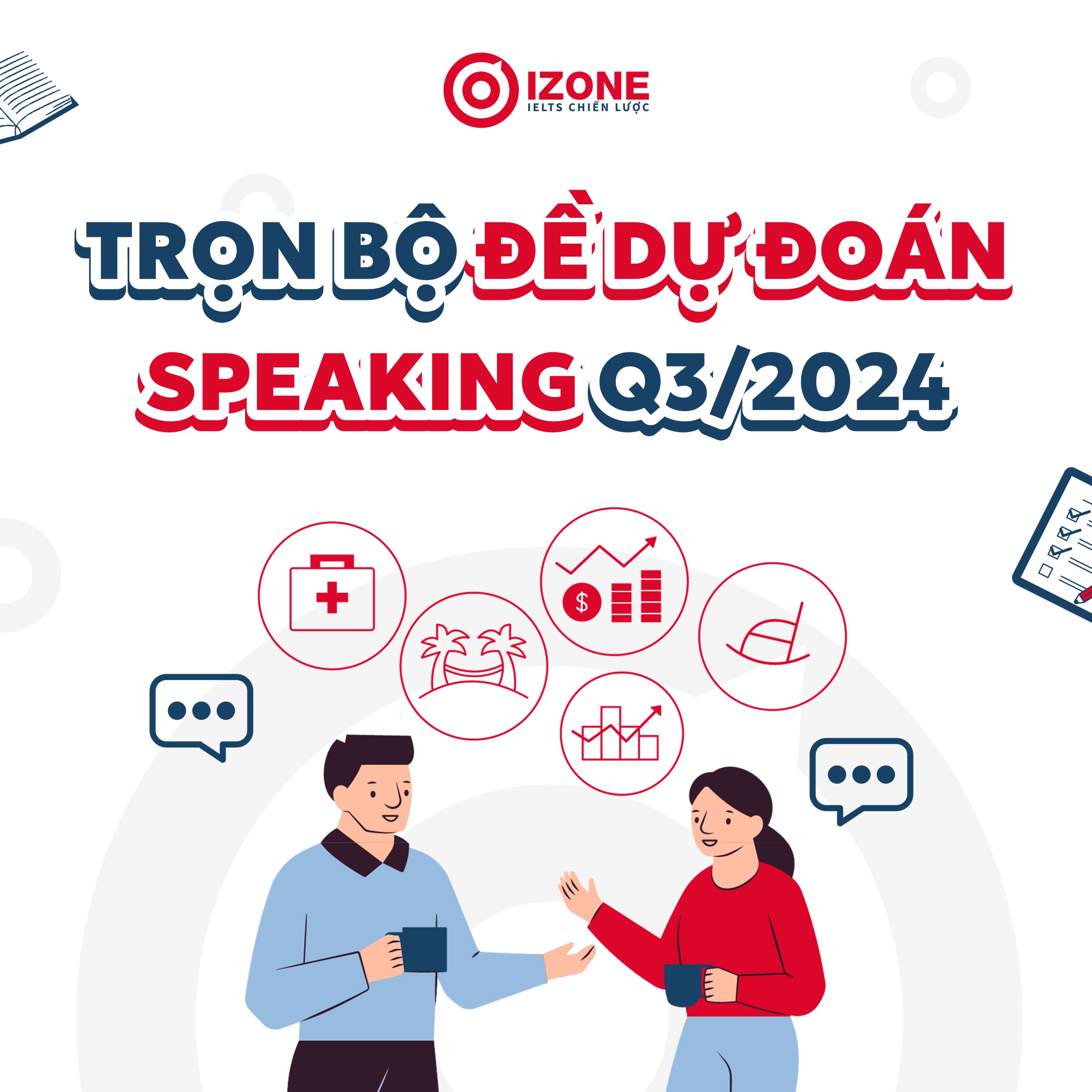 Tải trọn Bộ đề dự đoán Speaking quý 3 năm 2024 – Forecast Speaking IELTS (09/2024-12/2024)