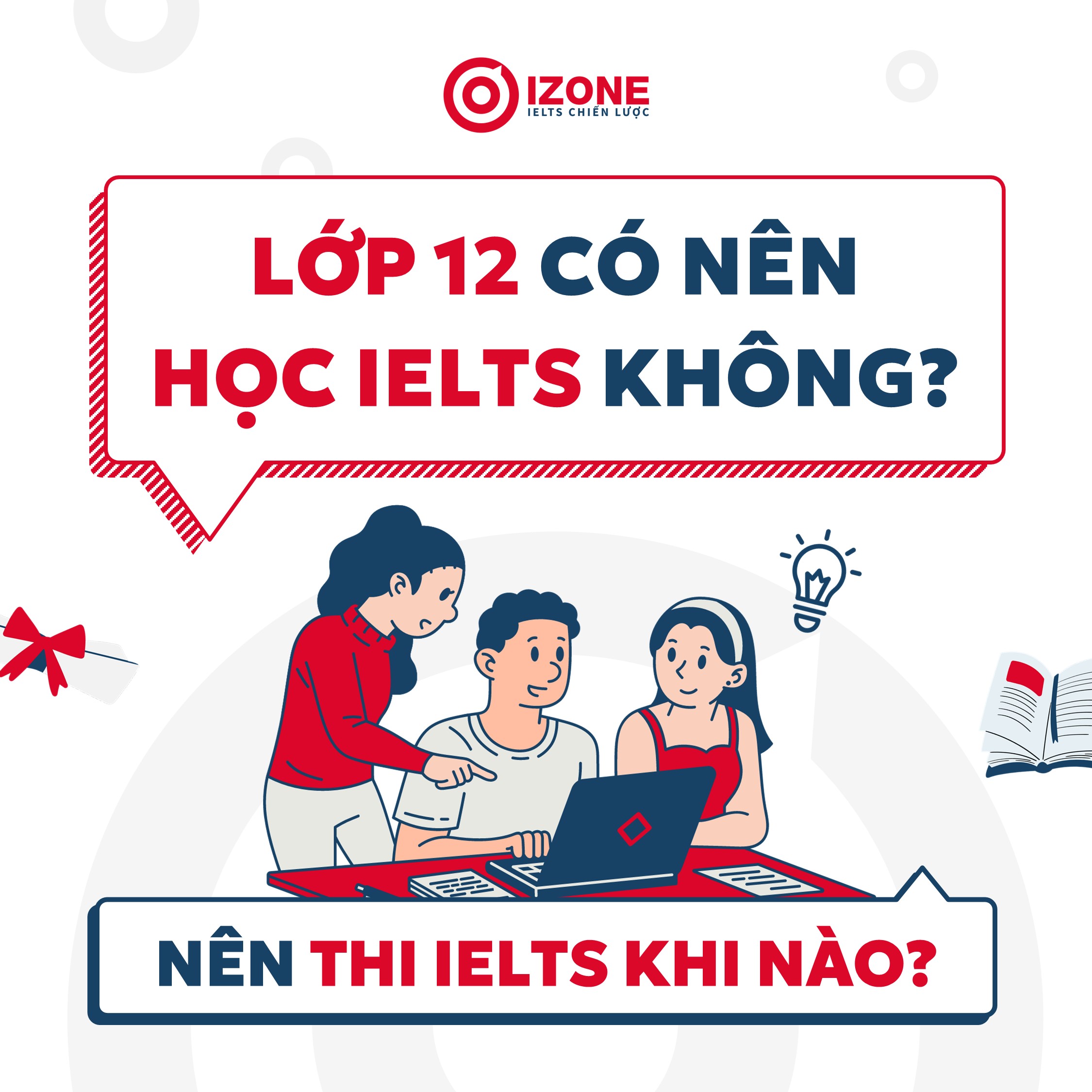 [Giải đáp] Lớp 12 có nên học IELTS không và nên thi IELTS khi nào?