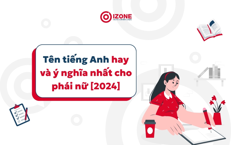 Tổng hợp tên tiếng Anh cho nữ hay và ý nghĩa