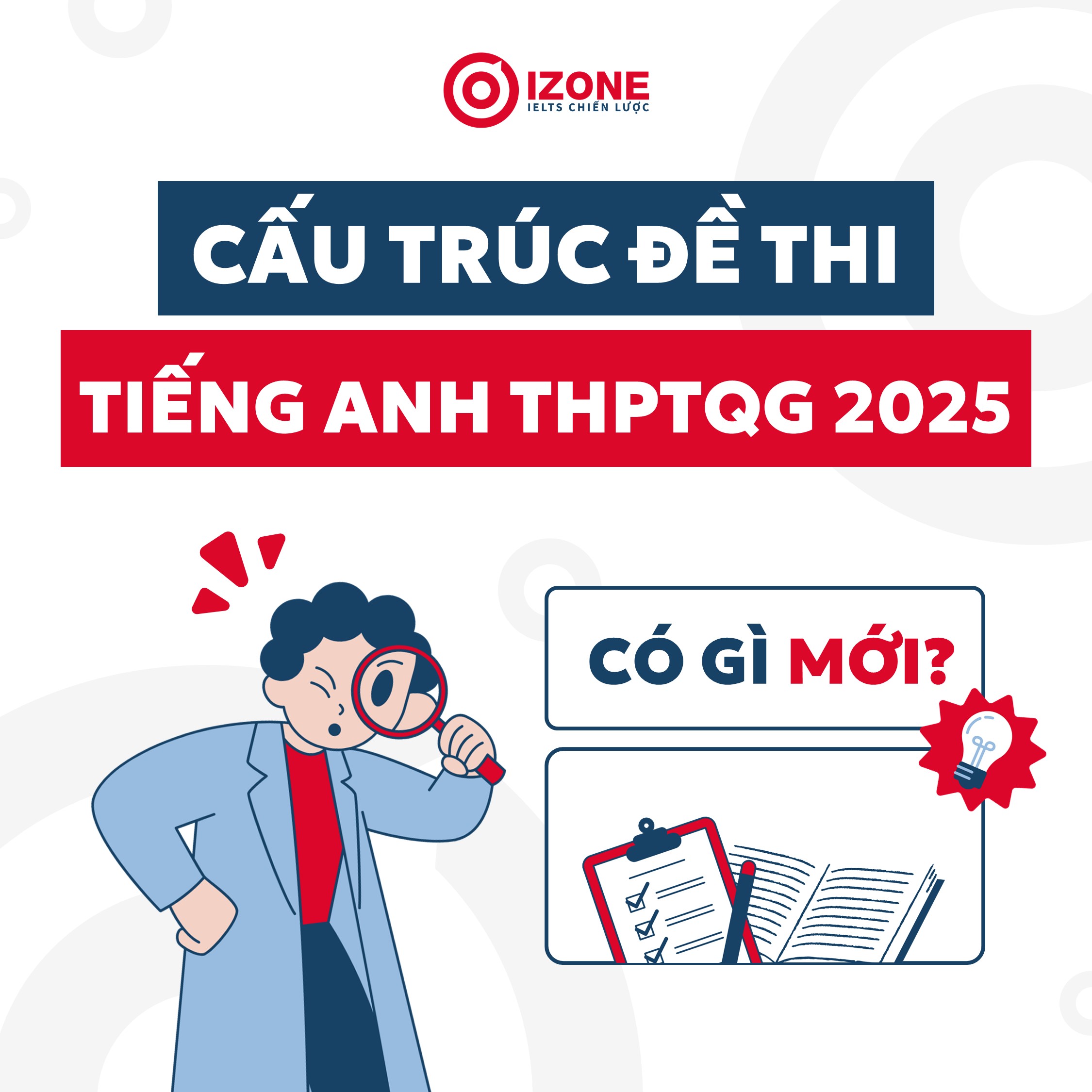 Cấu trúc đề thi Tiếng Anh THPT Quốc gia 2025 – Lời khuyên ôn tập đạt điểm cao