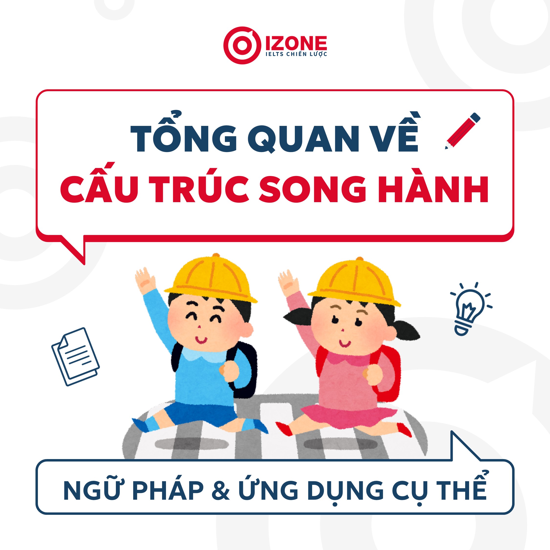 Tổng quan về Cấu trúc song hành: Ngữ pháp & Ứng dụng cụ thể trong IELTS Writing