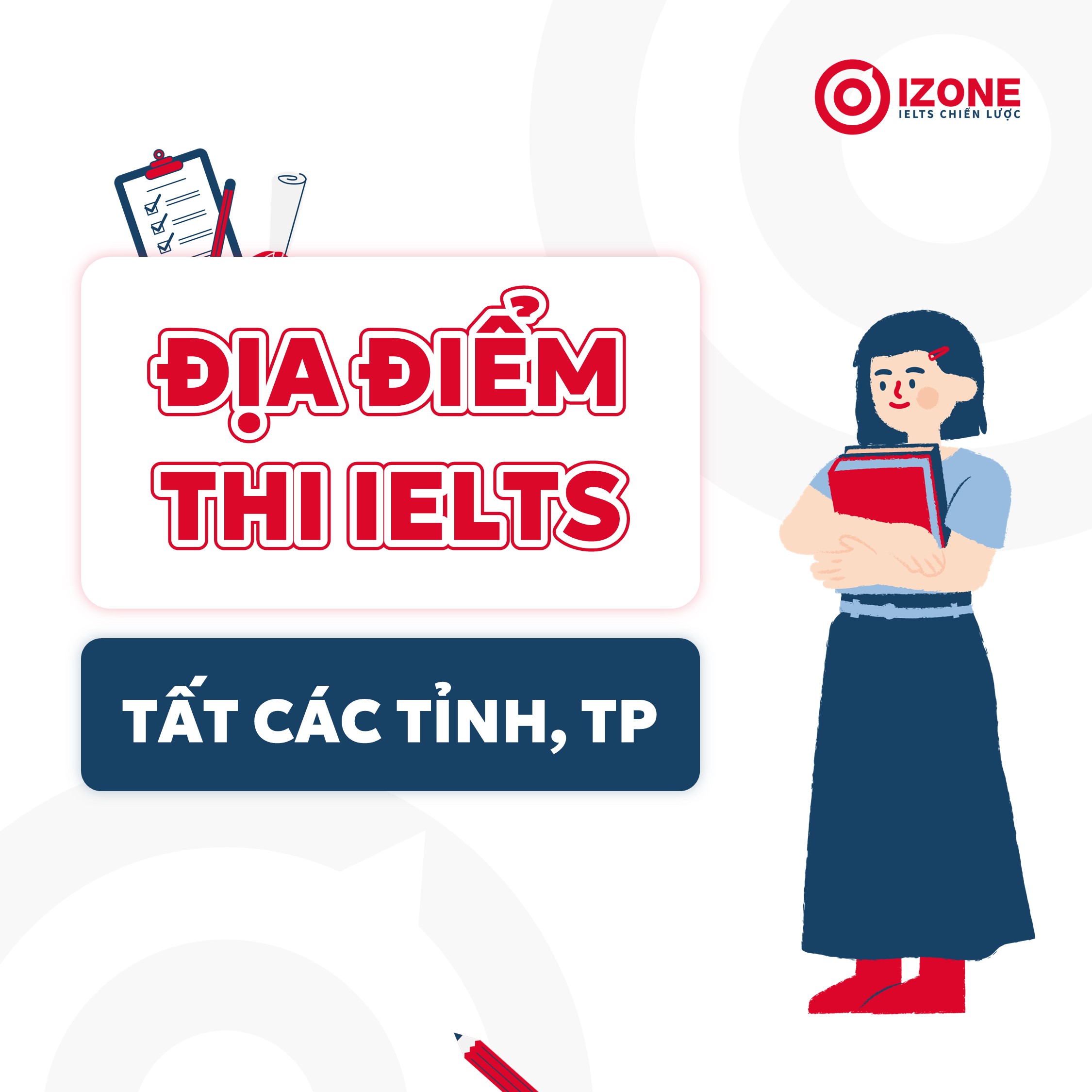 [Cập nhật 2024] Danh sách Địa điểm thi IELTS tại tất cả các tỉnh, thành phố Việt Nam