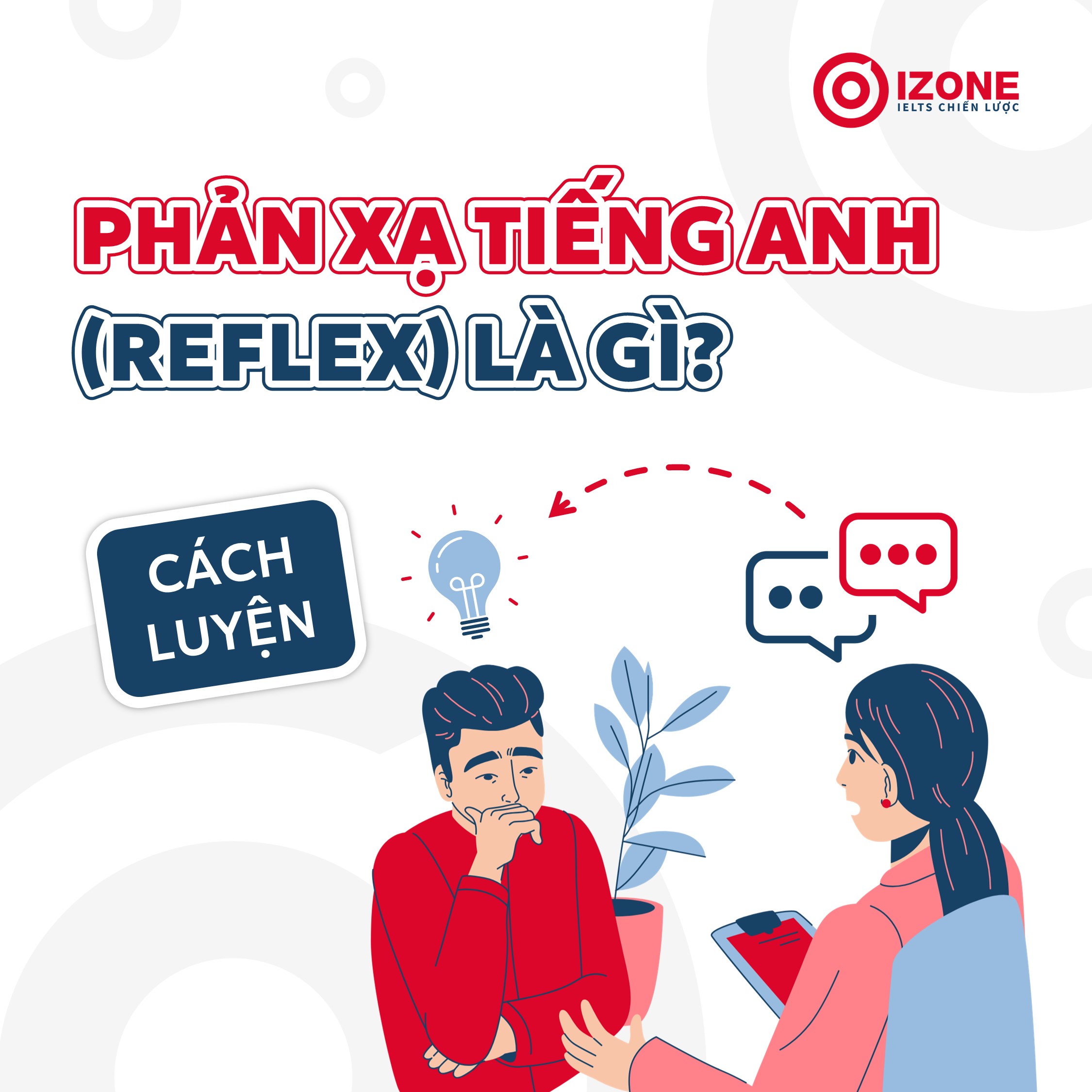 Phản xạ tiếng Anh là gì? 4 Cách luyện phản xạ tiếng Anh hiệu quả và nhanh chóng