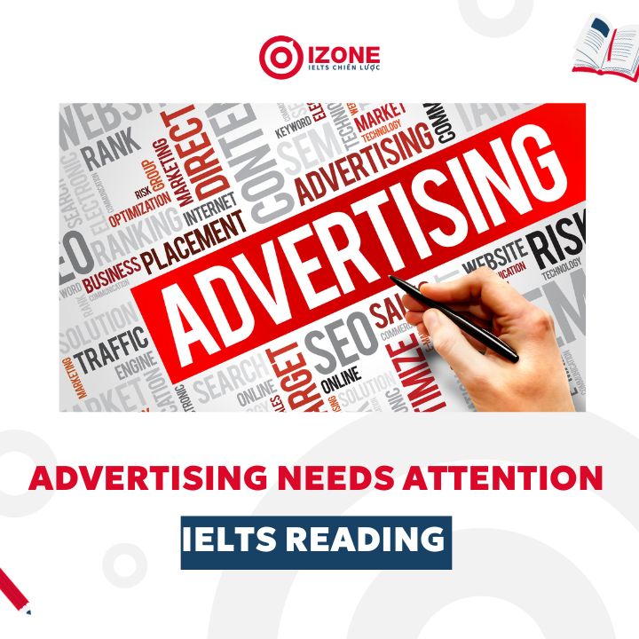 [Đáp án và giải thích chi tiết] Advertising needs attention IELTS Reading