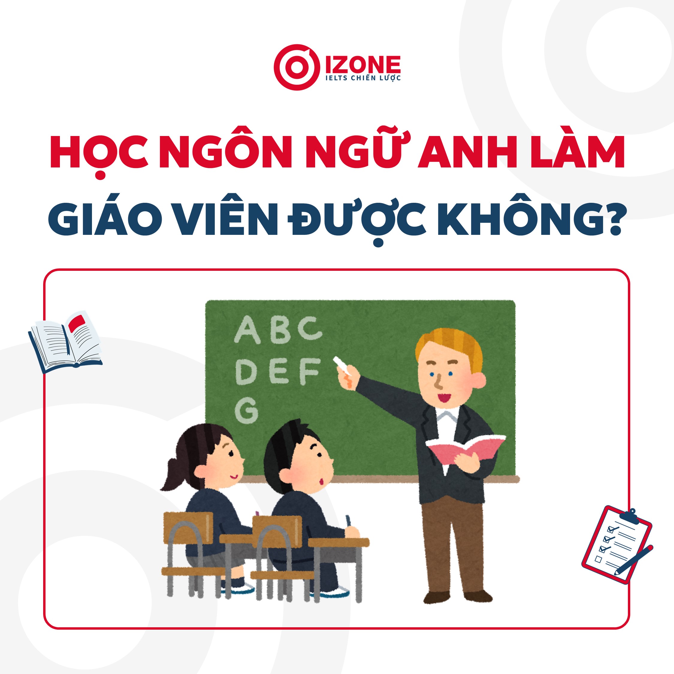 Học Ngôn ngữ Anh có thể làm giáo viên được không? Yêu cầu để trở thành giáo viên tiếng Anh