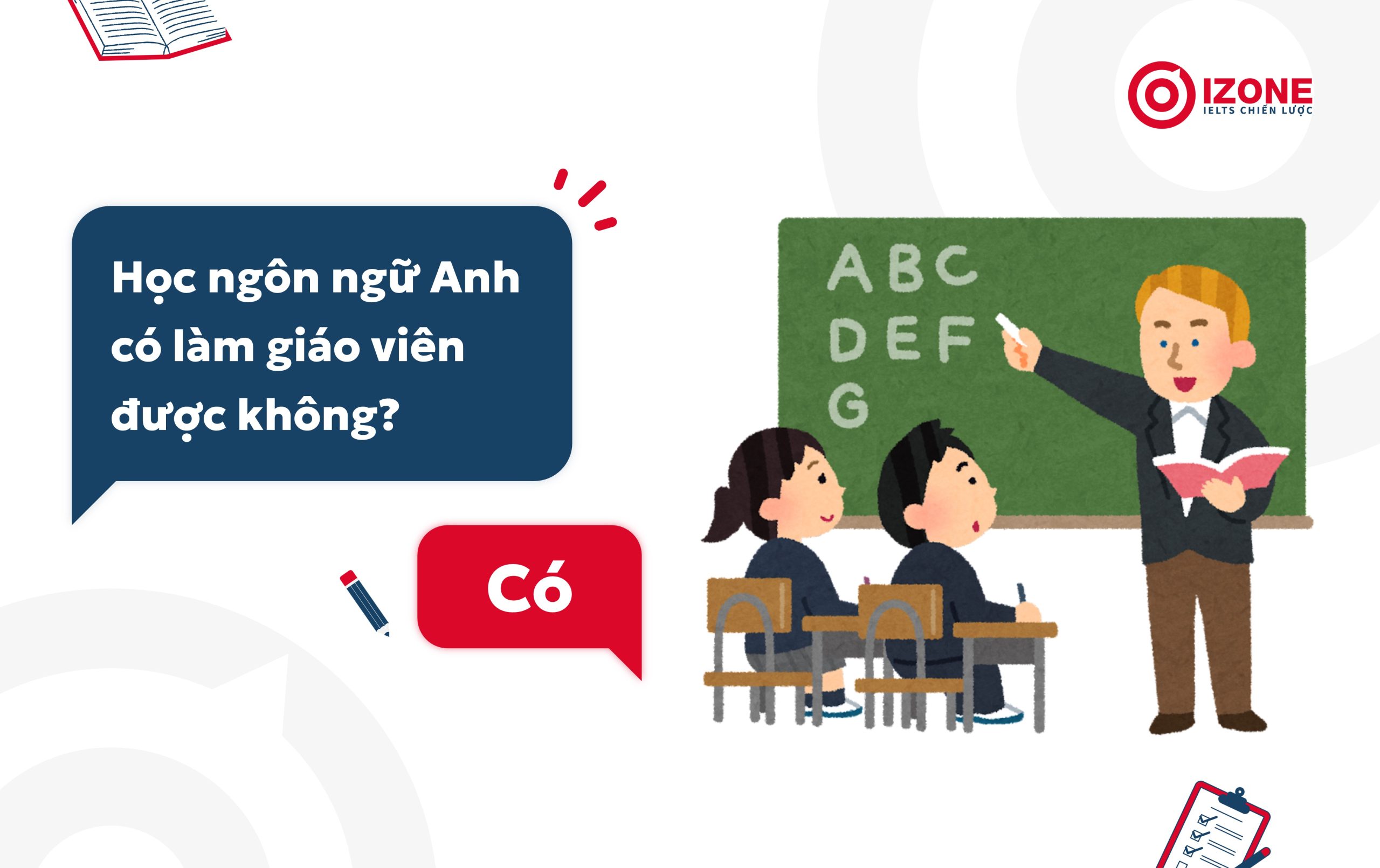 Trả lời cho câu hỏi: Học ngành ngôn ngữ Anh có thể làm giáo viên được không?