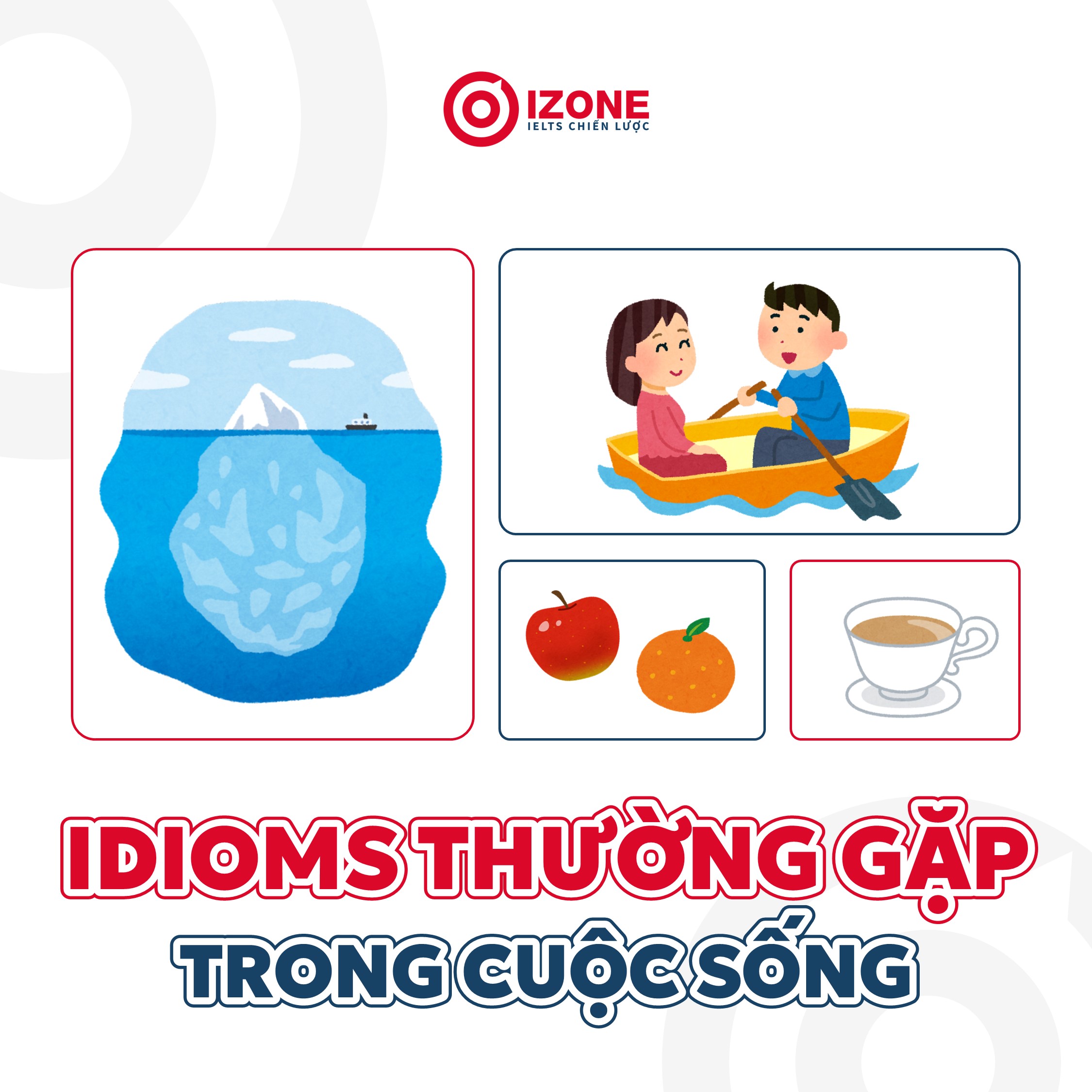 Tổng hợp 300+ idioms thường gặp và cách học thuộc hiệu quả