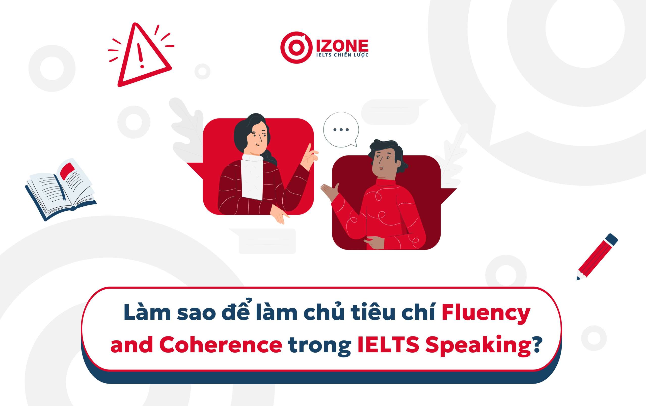 lam-sao-de-lam-chu-tieu-chi-fluency-and-coherence-trong-IELTS-Speaking-