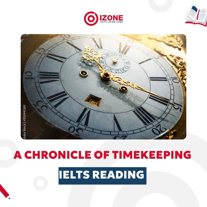 Bài đọc Reading IELTS A Chronicle of Timekeeping [Đáp án + Giải thích chi tiết]