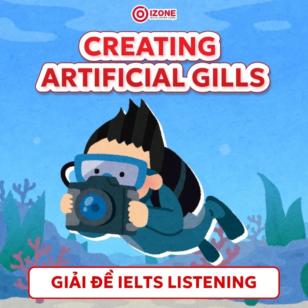 Creating artificial gills IELTS Listening – Đáp án và giải chi tiết